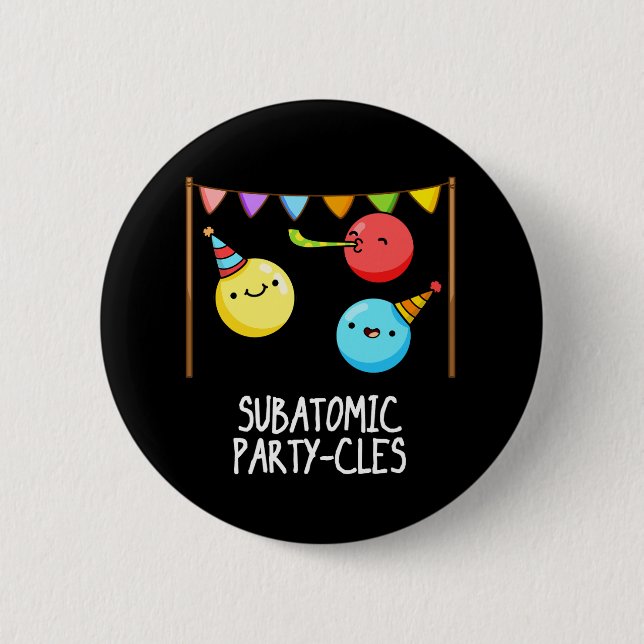 Chapa Redonda De 5 Cm Fiestas subatómicos-cles Graciosa ciencia Pun oscu (Anverso)