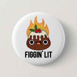 Chapa Redonda De 5 Cm Figgin Lit Funny Figgy Pudding Pun