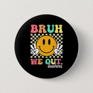 Chapa Redonda De 5 Cm Fin del año escolar Maestro Summer Bruh We Out Tea
