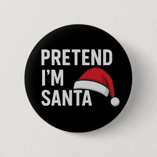 Chapa Redonda De 5 Cm Finge que soy Santa - Humor divertido de Navidad