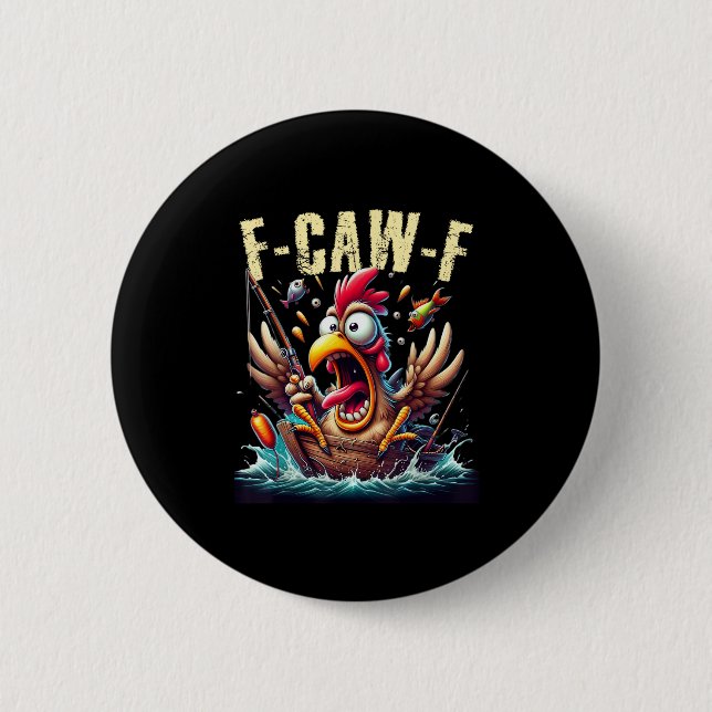 Chapa Redonda De 5 Cm Fishing F-Caw-F Funny Chicken Scream Humor (Anverso)