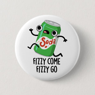 Chapa Redonda De 5 Cm Fizzy Come Fizzy Go Funny Soda Pop Pun