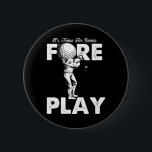 Chapa Redonda De 5 Cm Foreplay Innuendo Funny Golf Adulto Humor<br><div class="desc">Foreplay Innuendo Funny Golf Adulto Humor</div>