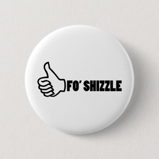 Chapa Redonda De 5 Cm Fo'Shizzle Thomb para arriba