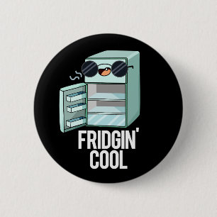 Chapa Redonda De 5 Cm Fridgin Guay Funny Refrigerator Pun Dark BG