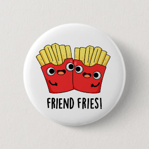 Chapa Redonda De 5 Cm Friend Fries Funny BFF Pun