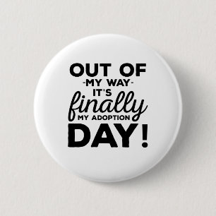 Chapa Redonda De 5 Cm Fuera De Mi Camino Finalmente Mi Día De Adopción
