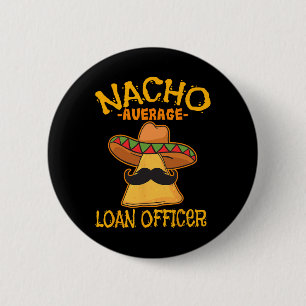 Chapa Redonda De 5 Cm Funcionario de Préstamos Promedio Nacho Originador
