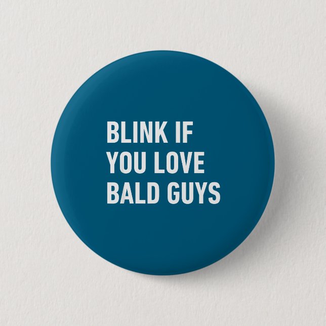 Chapa Redonda De 5 Cm Funny Balding Quote Blink If You Love Bald Guys  (Anverso)