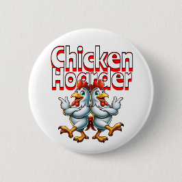Chapa Redonda De 5 Cm Funny Chicken Hoarder