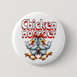 Chapa Redonda De 5 Cm Funny Chicken Hoarder