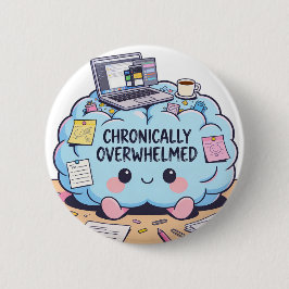 Chapa Redonda De 5 Cm Funny Chronically Overwhelmed Kawaii Brain