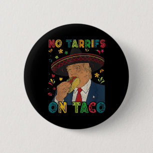 Chapa Redonda De 5 Cm Funny Cinco De Mayo Trump Mexicano No Tarrifs En T