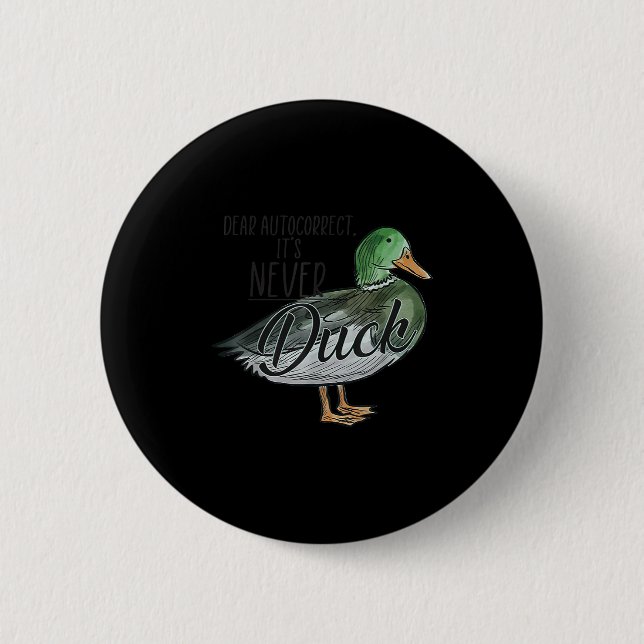 Chapa Redonda De 5 Cm Funny Dear Autocorrect It's Never Duck  (Anverso)