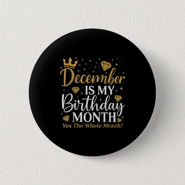 Chapa Redonda De 5 Cm Funny December Is My Birthday Yes The Whole Month  (Anverso)