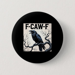 Chapa Redonda De 5 Cm Funny F-caw-f Crow