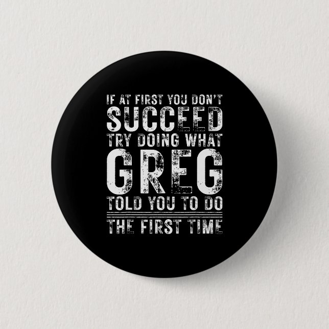Chapa Redonda De 5 Cm Funny Greg If At First You Don't Succeed Birthday  (Anverso)