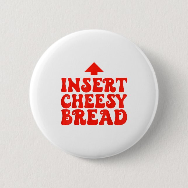 Chapa Redonda De 5 Cm Funny Insert Cheesy Bread Meme Foodie Men Women  (Anverso)
