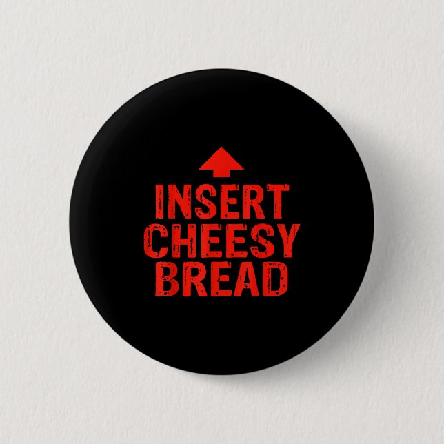 Chapa Redonda De 5 Cm Funny Insert Cheesy Bread Meme Foodie Men Women  (Anverso)