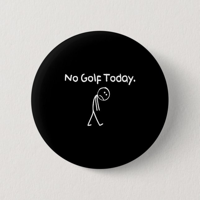Chapa Redonda De 5 Cm Funny No Golf Today Sad Stickman Golfer Golfers Me (Anverso)