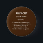 Chapa Redonda De 5 Cm funny physicist definition circle<br><div class="desc">funny physicist definition circle button is ideal to decorate clothing,  hats,  bags... etc</div>