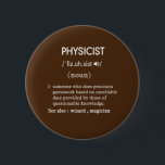 Chapa Redonda De 5 Cm funny physicist definition circle<br><div class="desc">funny physicist definition circle button is ideal to decorate clothing,  hats,  bags... etc</div>