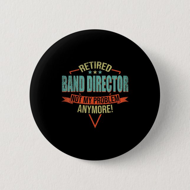 Chapa Redonda De 5 Cm Funny Quote For Retired Band Director  (Anverso)
