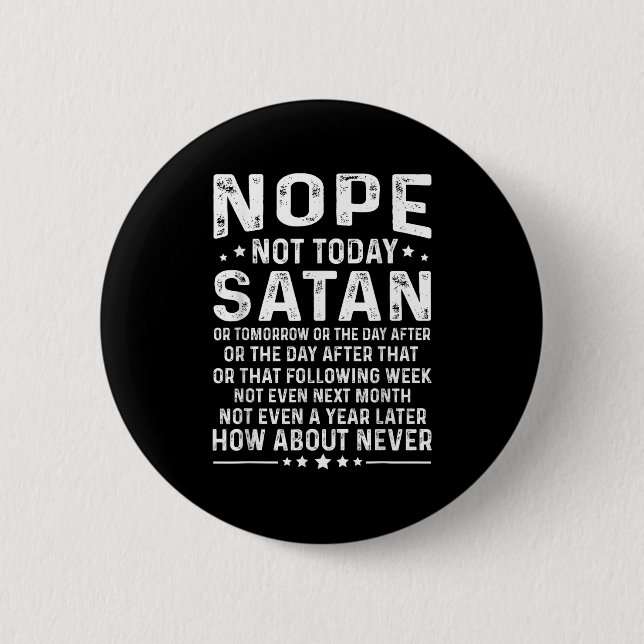 Chapa Redonda De 5 Cm Funny Quote Nope Not Today Satan Never Graphic  (Anverso)