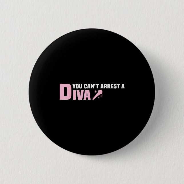 Chapa Redonda De 5 Cm Funny Quote You Can't Arrest A Diva  (Anverso)