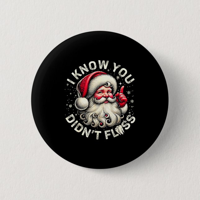Chapa Redonda De 5 Cm Funny Santa I Know You Didn't Floss Dentist Dental (Anverso)