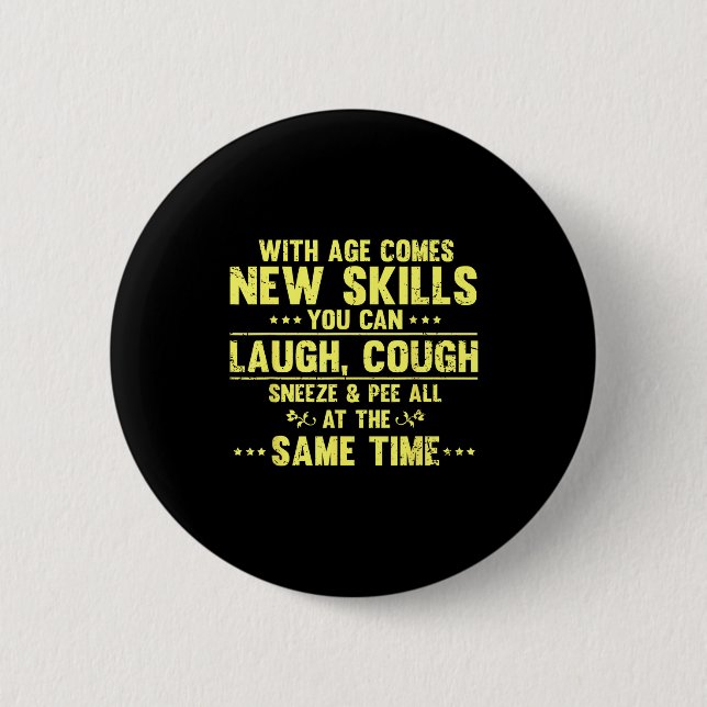 Chapa Redonda De 5 Cm Funny Saying With Age Comes New Skills Sarcastic W (Anverso)