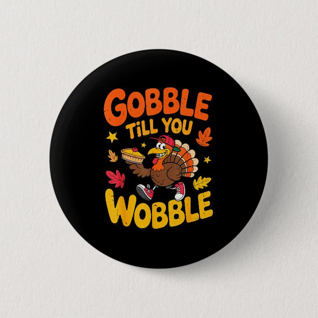 Chapa Redonda De 5 Cm Funny Thanksgiving Turkey Gobble Till You Wobble T (Anverso)