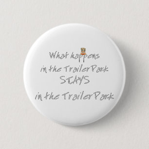 Chapa Redonda De 5 Cm Funny Trailer Park Shirt