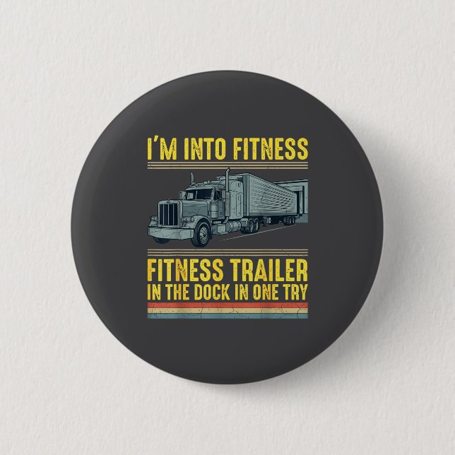 Chapa Redonda De 5 Cm Funny Trucker Quote I'm Into Fitness Trailer Docki (Anverso)