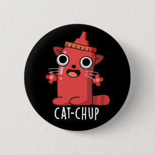 Chapa Redonda De 5 Cm Gato-chup Gracioso Ketchup Pun Dark BG