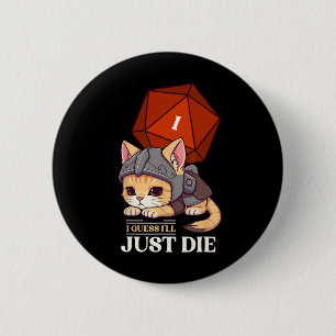 Chapa Redonda De 5 Cm Gato de Rpg Supongo que Moriré D20 Gato Fracasa Un