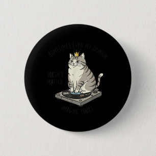 Chapa Redonda De 5 Cm Gato en tocadiscos Imagina que tu opinión no