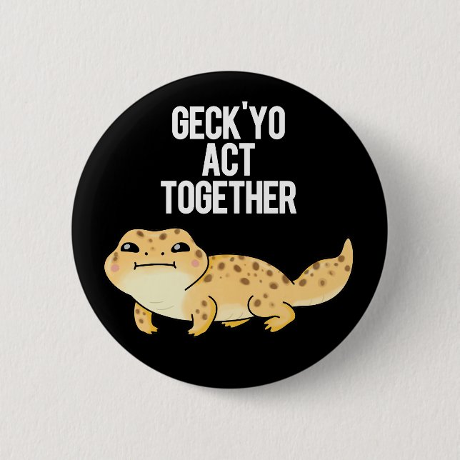 Chapa Redonda De 5 Cm Geck Yo Actúa Juntos Funny Gecko Pun Dark BG (Anverso)