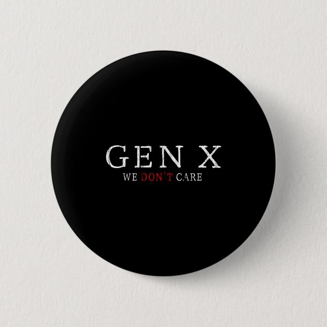 Chapa Redonda De 5 Cm Gen X Funny Humor Generation We Don't Care  (Anverso)