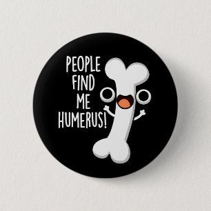 Chapa Redonda De 5 Cm Gente Me Encuentra Húmero Hueso Divertido Chiste F