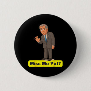 Chapa Redonda De 5 Cm George W. Bush - ¿Ya me extrañas? Anti-trump