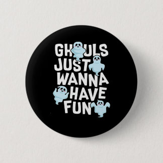 Chapa Redonda De 5 Cm Ghouls solo quiere divertirse con el diseño de mem