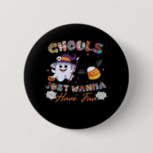 Chapa Redonda De 5 Cm Ghouls solo quiere tener una camiseta divertida - 