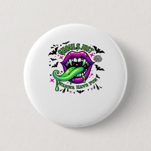 Chapa Redonda De 5 Cm Ghouls Solo Quiere Tener Vibe De Diversión
