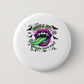 Chapa Redonda De 5 Cm Ghouls Solo Quiere Tener Vibe De Diversión