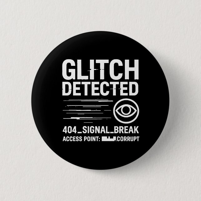 Chapa Redonda De 5 Cm GLITCH DETECTADO - Transmisión de señal dañada (Anverso)
