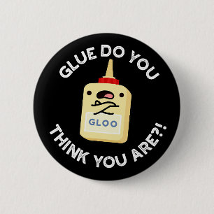Chapa Redonda De 5 Cm Glue ¿Crees que eres gracioso Glue Pun Dark BG