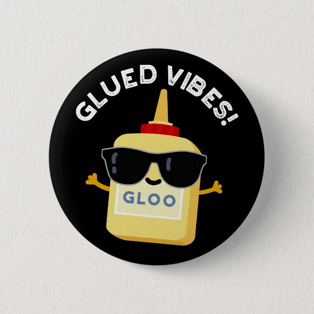 Chapa Redonda De 5 Cm Glued Vibes Funny Glue Pun Dark BG (Anverso)