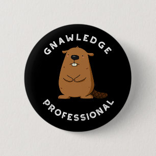 Chapa Redonda De 5 Cm Gnawledge Profesional Funny Beaver Pun Dark BG