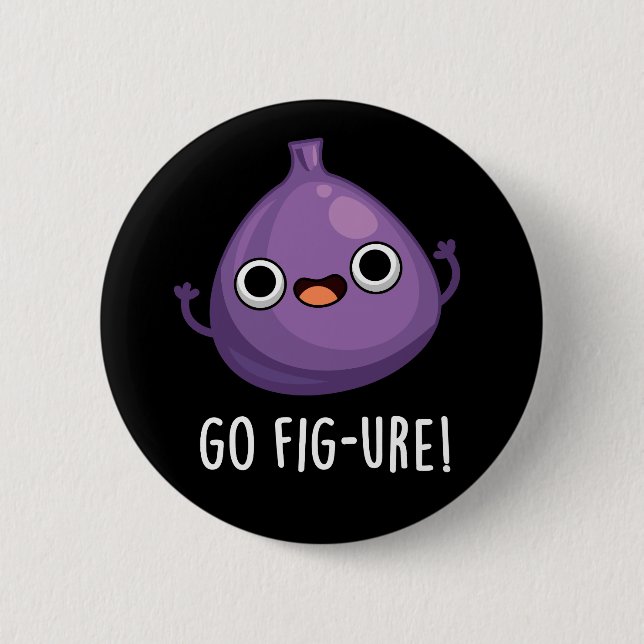 Chapa Redonda De 5 Cm Go Fig-ure Funny Fig Fruit Pun Dark BG (Anverso)